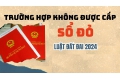 Luật Đất đai 2024: Trường hợp nào không được cấp sổ đỏ?